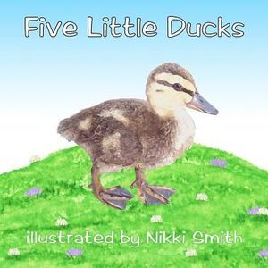 Five Little Ducks -- Nikki Smith